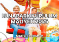 Lunapark Kurulum Maliyeti 2025