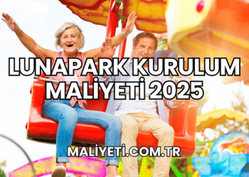 Lunapark Kurulum Maliyeti 2025