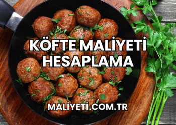 Köfte Maliyeti Hesaplama