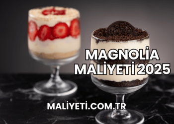 Magnolia Maliyeti 2025