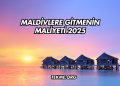 Maldivlere Gitmenin Maliyeti 2025