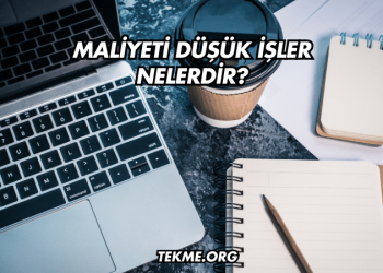 Maliyeti Düşük İşler Nelerdir?