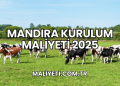 Mandıra Kurulum Maliyeti 2025