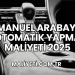 Manuel Arabayı Otomatik Yapma Maliyeti 2025