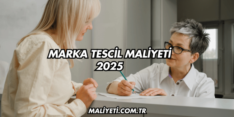 Marka Tescil Maliyeti 2025