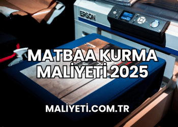 Matbaa Kurma Maliyeti 2025