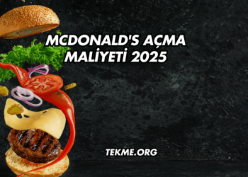 McDonald's Açma Maliyeti 2025