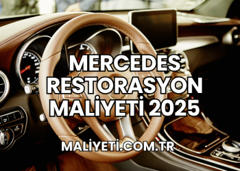 Mercedes Restorasyon Maliyeti 2025