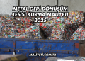 Metal Geri Dönüşüm Tesisi Kurma Maliyeti 2025