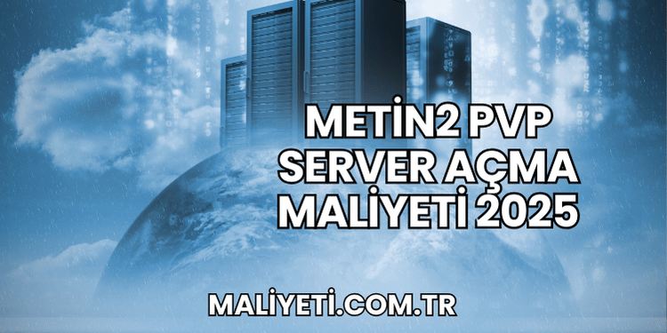 Metin2 PVP Server Açma Maliyeti 2025