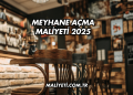 Meyhane Açma Maliyeti 2025