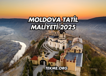 Moldova Tatil Maliyeti 2025