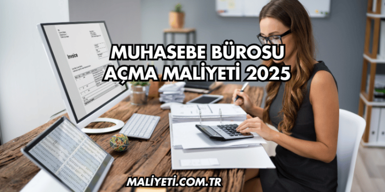 Muhasebe Bürosu Açma Maliyeti 2025