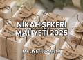 Nikah Şekeri Maliyeti 2025