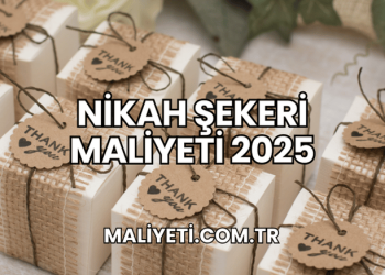Nikah Şekeri Maliyeti 2025