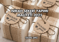 Nikah Şekeri Yapımı Maliyeti 2025