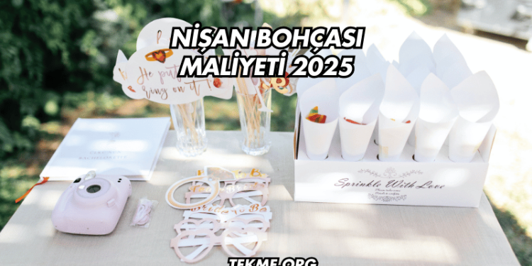 Nişan Bohçası Maliyeti 2025