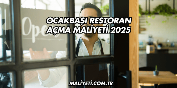 Ocakbaşı Restoran Açma Maliyeti 2025