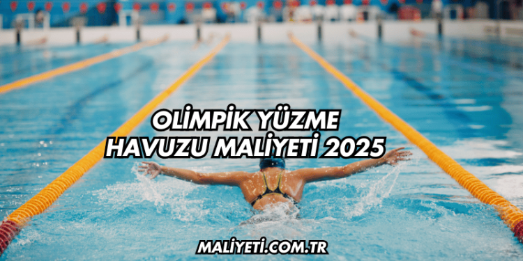 Olimpik Yüzme Havuzu Maliyeti 2025