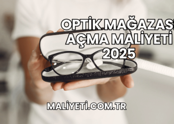 Optik Mağazası Açma Maliyeti 2025