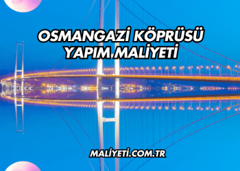 Osmangazi Köprüsü Yapım Maliyeti