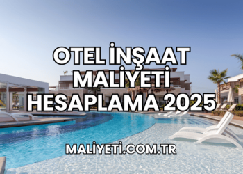 Otel İnşaat Maliyeti Hesaplama 2025