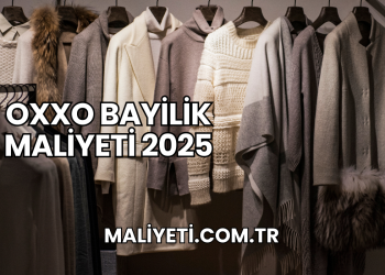 Oxxo Bayilik Maliyeti 2025