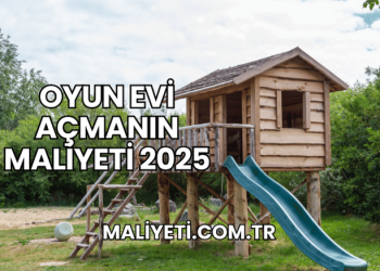 Oyun Evi Açmanın Maliyeti 2025