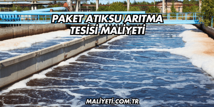 Paket Atıksu Arıtma Tesisi Maliyeti
