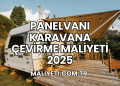 Panelvanı Karavana Çevirme Maliyeti 2025
