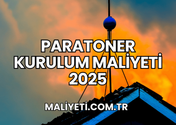 Paratoner Kurulum Maliyeti 2025