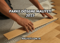 Parke Döşeme Maliyeti 2025