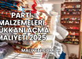 Parti Malzemeleri Dükkanı Açma Maliyeti 2025