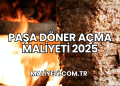 Paşa Döner Açma Maliyeti 2025