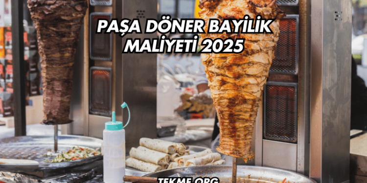Paşa Döner Bayilik Maliyeti 2025