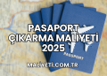 Pasaport Çıkarma Maliyeti 2025