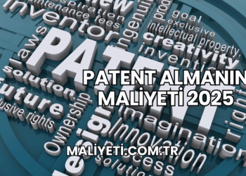 Patent Almanın Maliyeti 2025