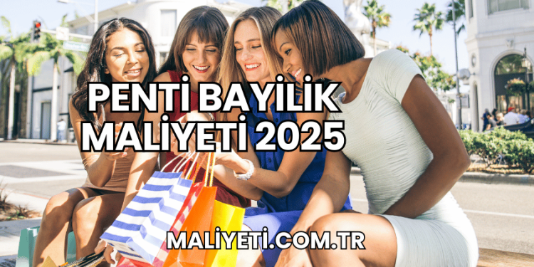 Penti Bayilik Maliyeti 2025