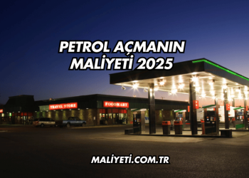 Petrol Açmanın Maliyeti 2025