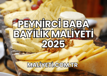 Peynirci Baba Bayilik Maliyeti 2025