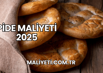 Pide Maliyeti 2025