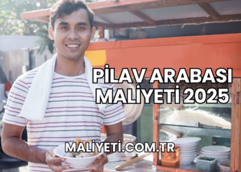 Pilav Arabası Maliyeti 2025