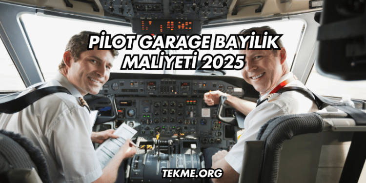 Pilot Garage Bayilik Maliyeti 2025
