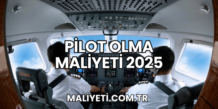 Pilot Olma Maliyeti 2025