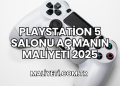 Playstation 5 Salonu Açmanın Maliyeti 2025