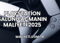 Playstation Salonu Açmanın Maliyeti 2025