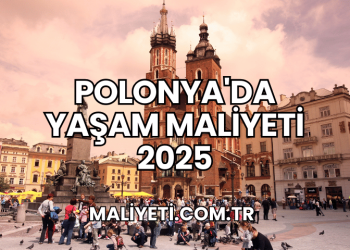 Polonya'da Yaşam Maliyeti 2025