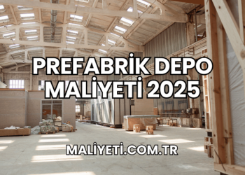 Prefabrik Depo Maliyeti 2025