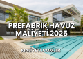 Prefabrik Havuz Maliyeti 2025