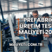 Prefabrik Üretim Tesisi Maliyeti 2025
